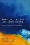 Metacognition and Severe Adult Mental Disorders cover