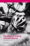 The Ethics of Doping and Anti-Doping cover