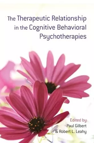 The Therapeutic Relationship in the Cognitive Behavioral Psychotherapies cover