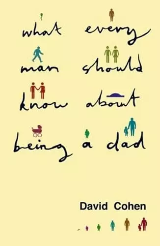 What Every Man Should Know About Being a Dad cover