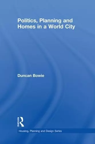 Politics, Planning and Homes in a World City cover