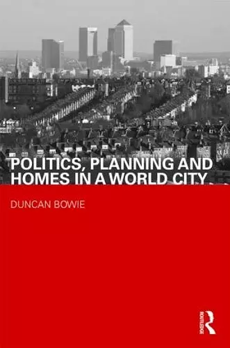 Politics, Planning and Homes in a World City cover