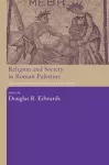 Religion and Society in Roman Palestine cover