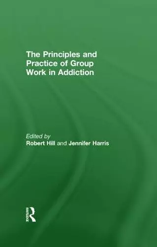 Principles and Practice of Group Work in Addictions cover