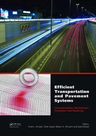 Efficient Transportation and Pavement Systems: Characterization, Mechanisms, Simulation, and Modeling cover