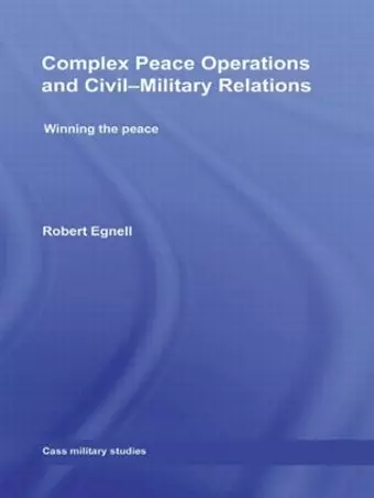 Complex Peace Operations and Civil-Military Relations cover