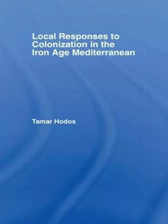 Local Responses to Colonization in the Iron Age Mediterranean cover