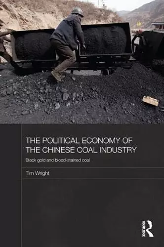 The Political Economy of the Chinese Coal Industry cover