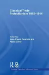 Classical Trade Protectionism 1815-1914 cover