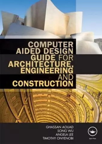 Computer Aided Design Guide for Architecture, Engineering and Construction cover