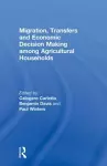 Migration, Transfers and Economic Decision Making among Agricultural Households cover