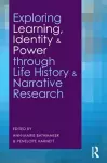 Exploring Learning, Identity and Power through Life History and Narrative Research cover