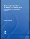 Securing the Indian Frontier in Central Asia cover