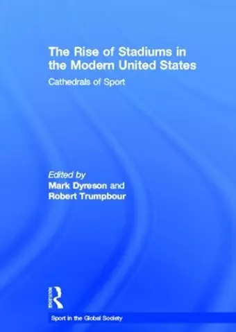 The Rise of Stadiums in the Modern United States cover