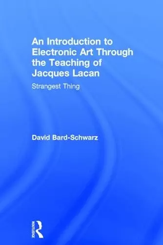 An Introduction to Electronic Art Through the Teaching of Jacques Lacan cover