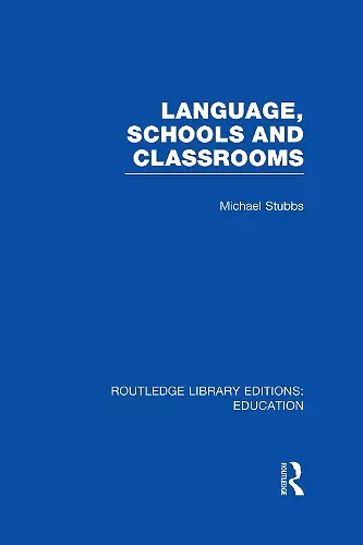 Language, Schools and Classrooms (RLE Edu L Sociology of Education) cover