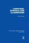 Language, Schools and Classrooms (RLE Edu L Sociology of Education) cover