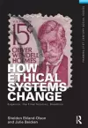 How Ethical Systems Change: Eugenics, the Final Solution, Bioethics cover