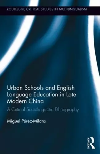 Urban Schools and English Language Education in Late Modern China cover