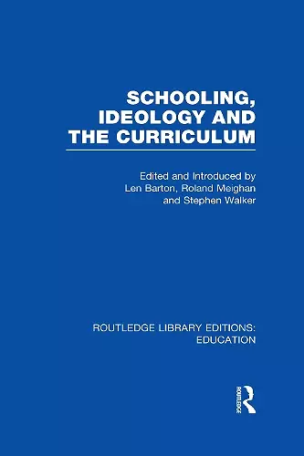 Schooling, Ideology and the Curriculum (RLE Edu L) cover