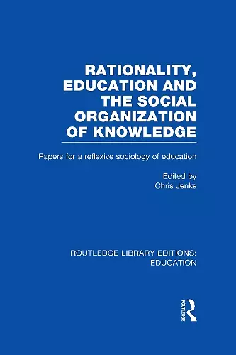 Rationality, Education and the Social Organization of Knowledege (RLE Edu L) cover