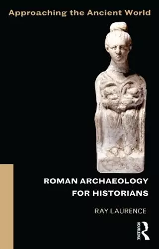 Roman Archaeology for Historians cover