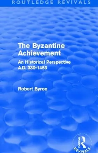The Byzantine Achievement (Routledge Revivals) cover