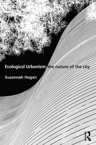 Ecological Urbanism: The Nature of the City cover
