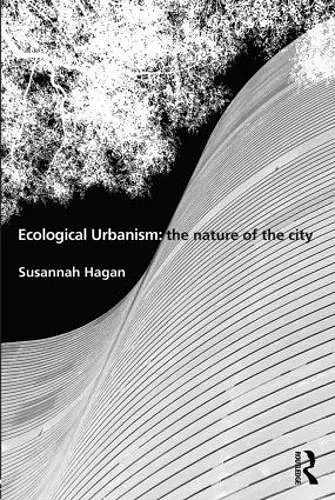 Ecological Urbanism: The Nature of the City cover