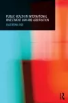 Public Health in International Investment Law and Arbitration cover