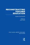 Reconstructing Teacher Education (RLE Edu N) cover
