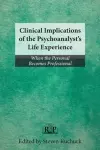 Clinical Implications of the Psychoanalyst's Life Experience cover