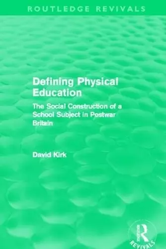 Defining Physical Education (Routledge Revivals) cover