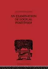 An Examination of Logical Positivism cover
