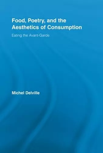 Food, Poetry, and the Aesthetics of Consumption cover