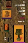 The Archaeology of the Arabian Gulf cover