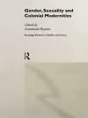 Gender, Sexuality and Colonial Modernities cover