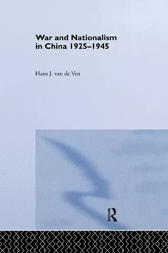 War and Nationalism in China: 1925-1945 cover