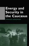 Energy and Security in the Caucasus cover