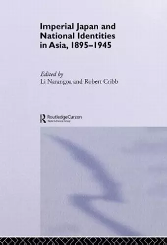 Imperial Japan and National Identities in Asia, 1895-1945 cover