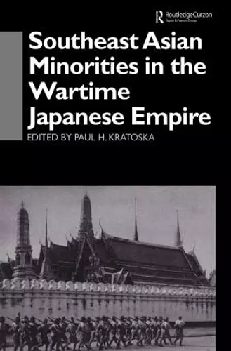 Southeast Asian Minorities in the Wartime Japanese Empire cover