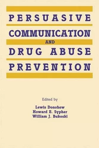 Persuasive Communication and Drug Abuse Prevention cover