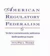 American Regulatory Federalism and Telecommunications Infrastructure cover