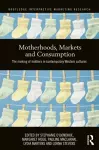 Motherhoods, Markets and Consumption cover