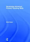 Developing Advanced Primary Teaching Skills cover