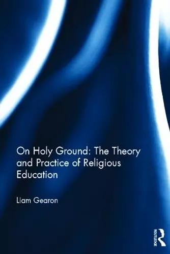 On Holy Ground: The Theory and Practice of Religious Education cover