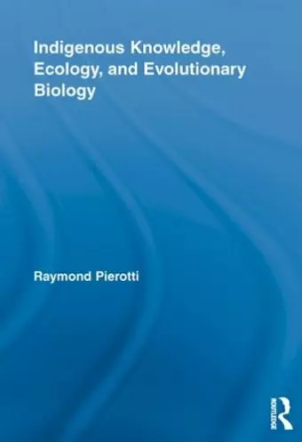 Indigenous Knowledge, Ecology, and Evolutionary Biology cover