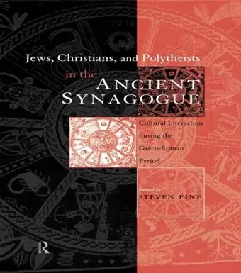 Jews, Christians and Polytheists in the Ancient Synagogue cover