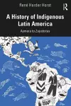 A History of Indigenous Latin America cover