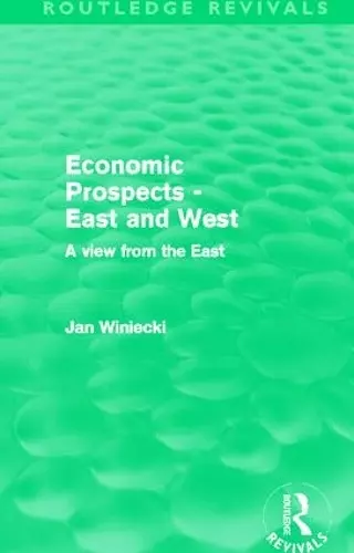 Economic Prospects - East and West (Routledge Revivals) cover